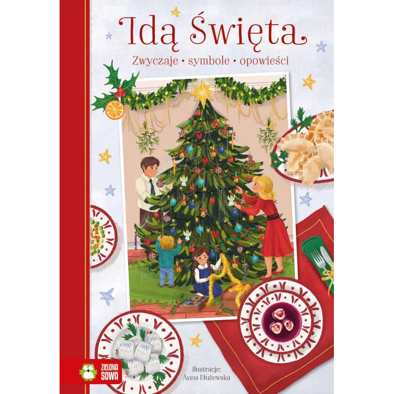 IDĄ ŚWIĘTA. ZWYCZAJE, SYMBOLE, OPOWIEŚCI IDĄ ŚWIĘTA. ZWYCZAJE, SYMBOLE, OPOWIEŚCI