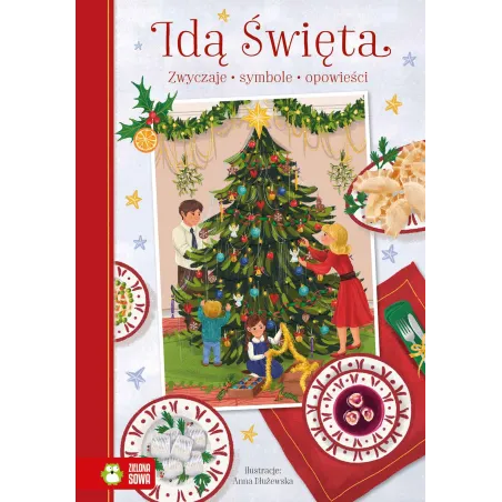 Idą Święta. Zwyczaje, Symbole, Opowieści Idą Święta. Zwyczaje, Symbole, Opowieści