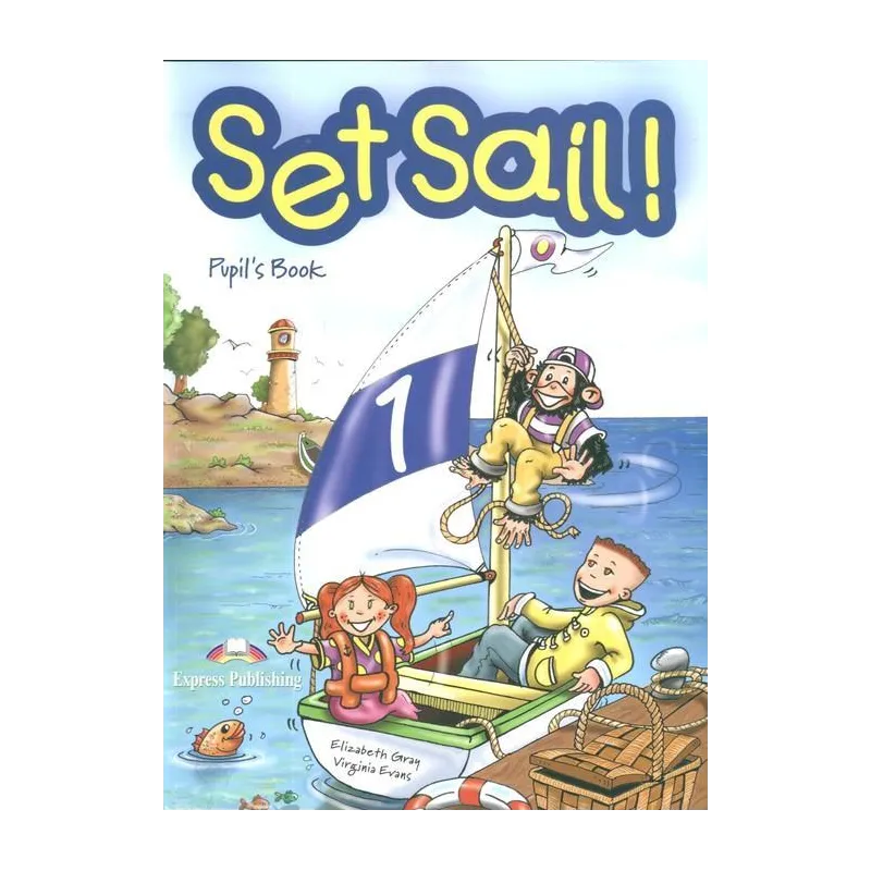 SET SAIL! PUPILS BOOK Virginia Evans, Elizabeth Gray - Express Publishing