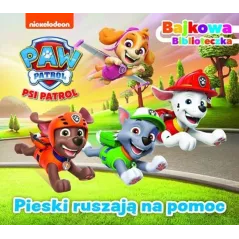 PSI PATROL. PIESKI RUSZAJĄ NA POMOC. BAJKOWA BIBLIOTECZKA