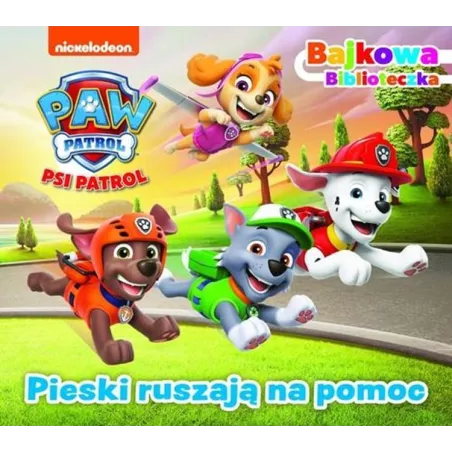 Psi Patrol. Pieski Ruszają Na Pomoc. Bajkowa Biblioteczka Psi Patrol. Pieski Ruszają Na Pomoc. Bajkowa Biblioteczka