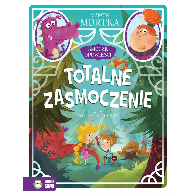 SMOCZE OPOWIEŚCI TOTALNE ZASMOCZENIE 4+ Marcin Mortka - Zielona Sowa SMOCZE OPOWIEŚCI TOTALNE ZASMOCZENIE 4+ Marcin Mortka - Zielona Sowa