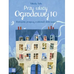 PRZY ULICY OGRODOWEJ 10 RODZINNE PRZEPISY Z CZTERECH STRON ŚWIATA Felicita Sala - Zielona Sowa
