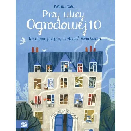 Przy Ulicy Ogrodowej 10 Rodzinne Przepisy Z Czterech Stron Świata Przy Ulicy Ogrodowej 10 Rodzinne Przepisy Z Czterech Stron Świata