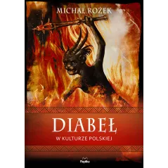 DIABEŁ W KULTURZE POLSKIEJ. WIERZENIA I ZWYCZAJE Michał Rożek - Replika