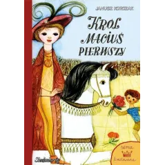 KRÓL MACIUŚ PIERWSZY. SERIA LIMITOWANA Korczak Janusz