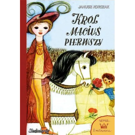 KRÓL MACIUŚ PIERWSZY. SERIA LIMITOWANA Korczak Janusz