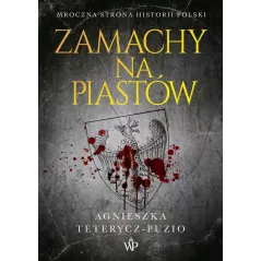 ZAMACHY NA PIASTÓW Agnieszka Teterycz-Puzio - Poznańskie