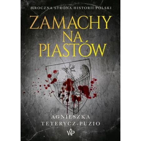 ZAMACHY NA PIASTÓW Agnieszka Teterycz-Puzio - Poznańskie