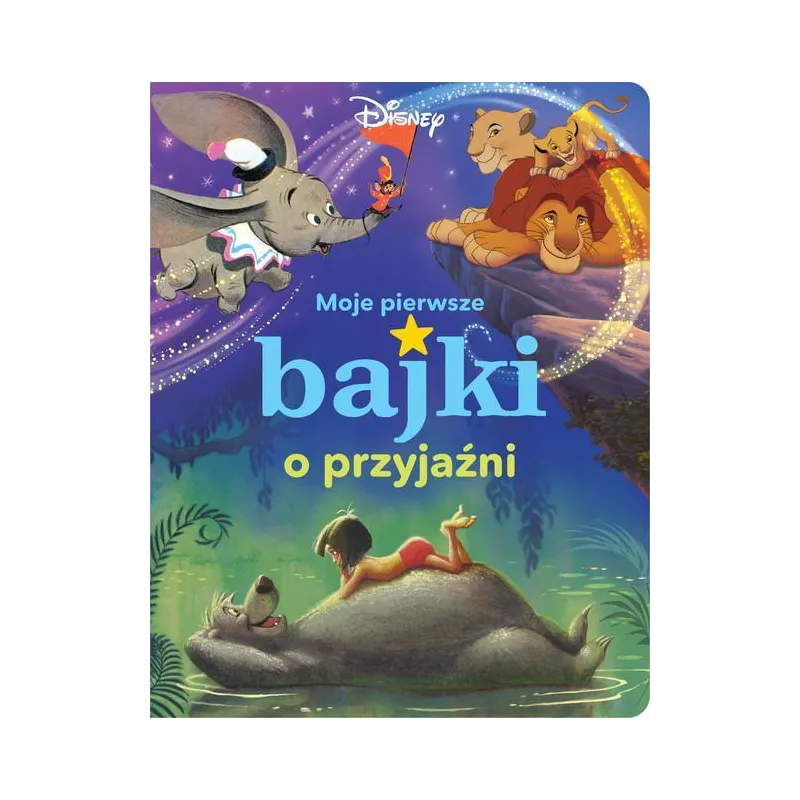 DISNEY. NAJPIĘKNIEJSZE BAJKI O PRZYJAŹNI DISNEY. NAJPIĘKNIEJSZE BAJKI O PRZYJAŹNI
