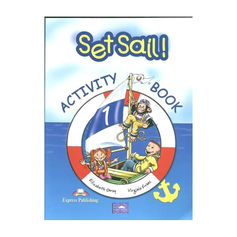 SET SAIL ! ACTIVITY BOOK Virginia Evans, Elizabeth Gray - Express Publishing
