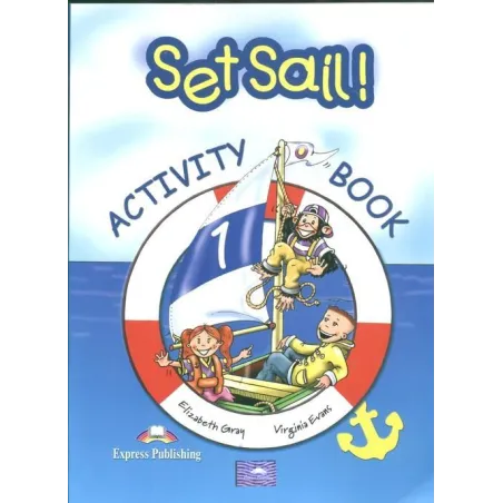 SET SAIL ! ACTIVITY BOOK Virginia Evans, Elizabeth Gray - Express Publishing