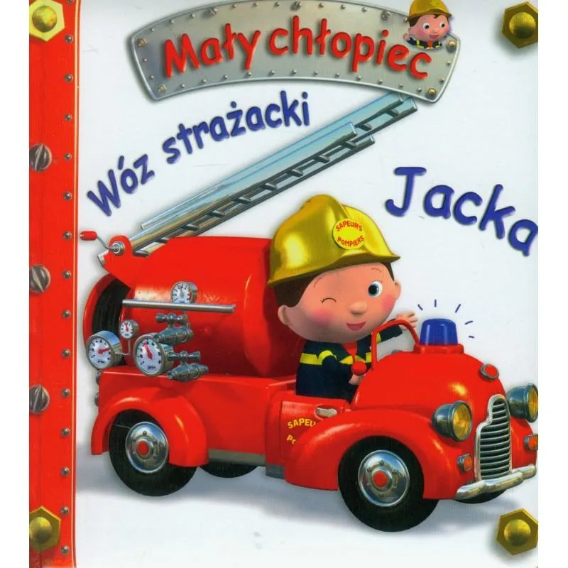 WÓZ STRAŻACKI JACKA. MAŁY CHŁOPIEC - Olesiejuk WÓZ STRAŻACKI JACKA. MAŁY CHŁOPIEC - Olesiejuk