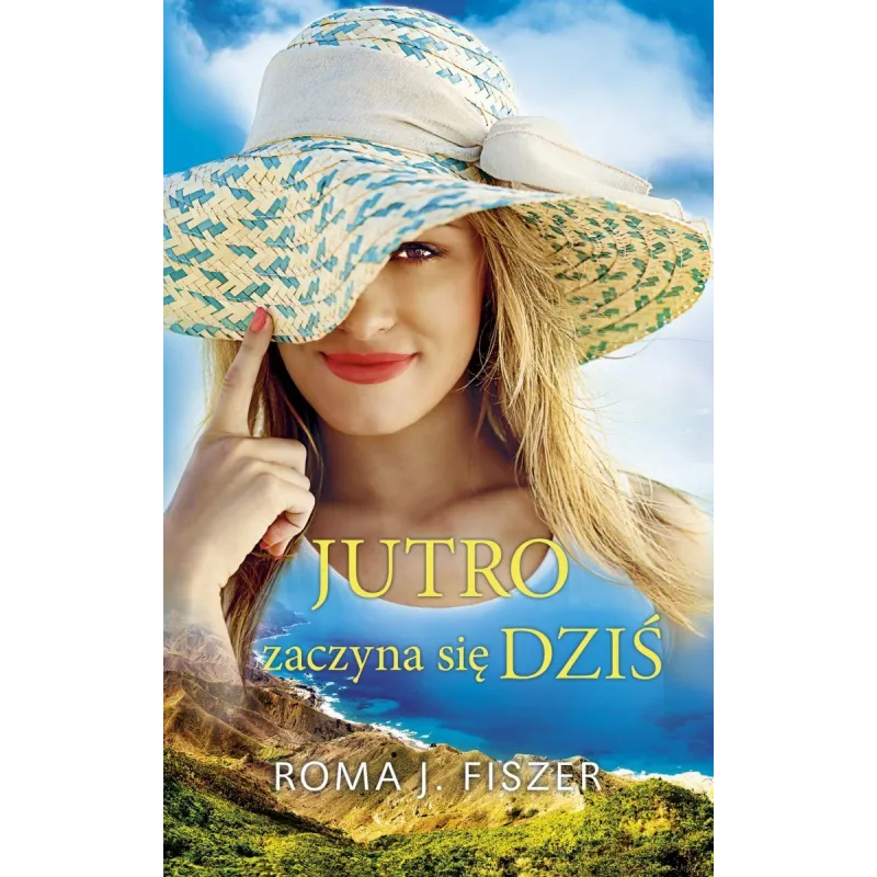 JUTRO ZACZYNA SIĘ DZIŚ Roma J. Fiszer - Edipresse JUTRO ZACZYNA SIĘ DZIŚ Roma J. Fiszer - Edipresse