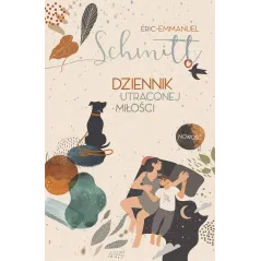 DZIENNIK UTRACONEJ MIŁOŚCI Eric-Emmanuel Schmitt - Znak Literanova