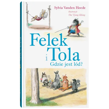 Gdzie Jest Lód? Felek I Tola Gdzie Jest Lód? Felek I Tola