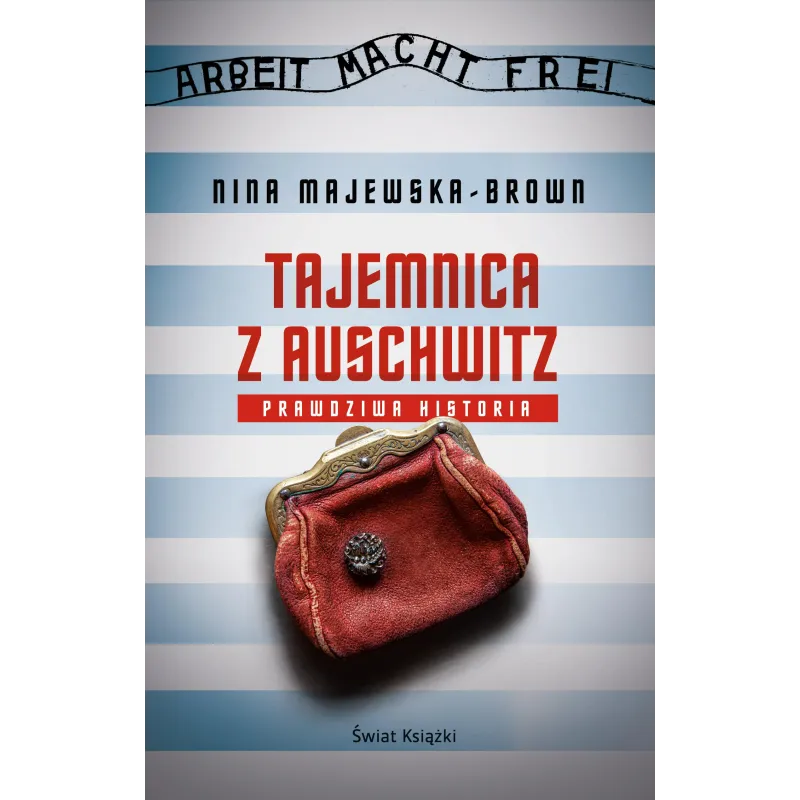 TAJEMNICA Z AUSCHWITZ. PRAWDZIWA HISTORIA Nina Majewska-Brown - Świat Książki TAJEMNICA Z AUSCHWITZ. PRAWDZIWA HISTORIA Nina Majewska-Brown - Świat Książki