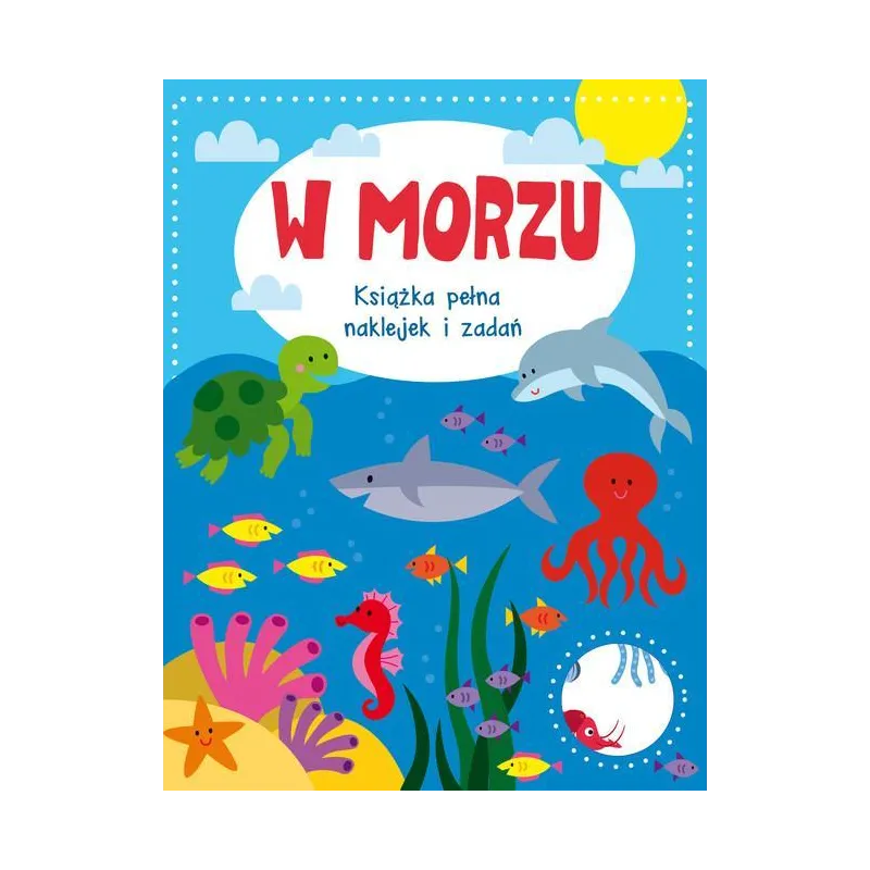 W MORZU. KSIĄŻKA PEŁNA NAKLEJEK I ZADAŃ