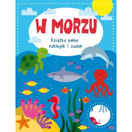 W Morzu. Książka Pełna Naklejek I Zadań