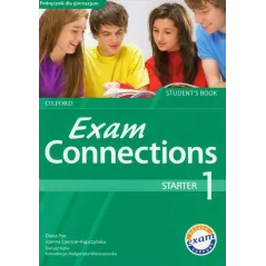 EXAM CONNECTIONS 1 STARTER Joanna Spencer-Kępczyńska, Diana Pye, Dariusz Kętla - Oxford University Press