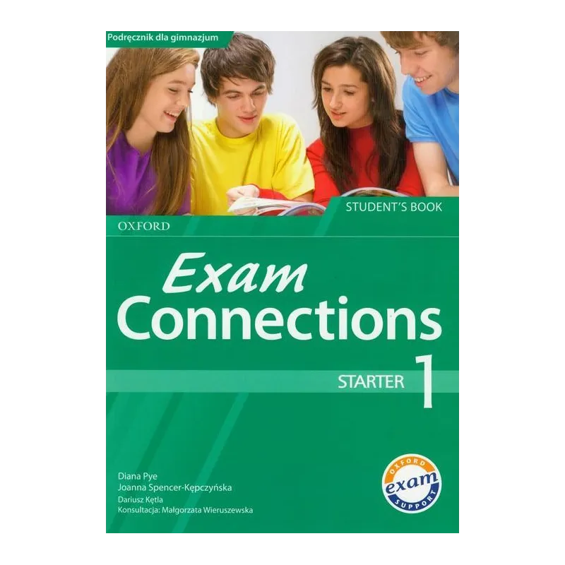 EXAM CONNECTIONS 1 STARTER Joanna Spencer-Kępczyńska, Diana Pye, Dariusz Kętla - Oxford University Press