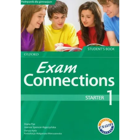EXAM CONNECTIONS 1 STARTER Joanna Spencer-Kępczyńska, Diana Pye, Dariusz Kętla - Oxford University Press