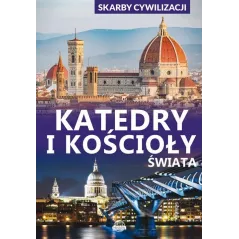 KATEDRY I KOŚCIOŁY ŚWIATA SKARBY CYWILIZACJI - Horyzonty
