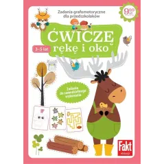 ĆWICZĘ RĘKĘ I OKO. ZADANIA GRAFOMOTORYCZNE DLA PRZEDSZKOLAKÓW 3-5 LAT