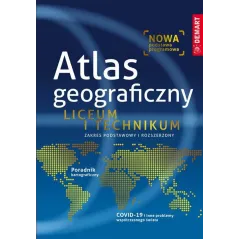 ATLAS GEOGRAFICZNY LICEUM I TECHNIKUM ZAKRES PODSTAWOWY I ROZSZERZONY