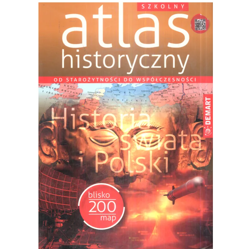 SZKOLNY ATLAS HISTORYCZNY OD STAROŻYTNOŚCI DO WSPÓŁCZESNOŚCI - Demart SZKOLNY ATLAS HISTORYCZNY OD STAROŻYTNOŚCI DO WSPÓŁCZESNOŚCI - Demart