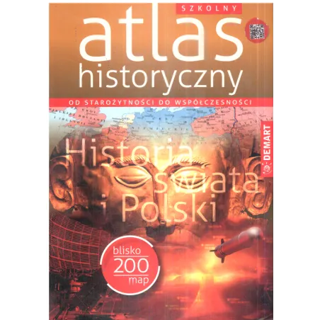 SZKOLNY ATLAS HISTORYCZNY OD STAROŻYTNOŚCI DO WSPÓŁCZESNOŚCI - Demart