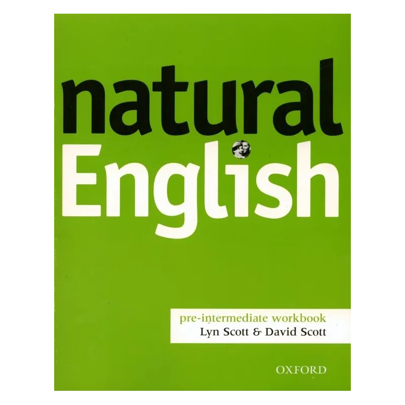NATURAL ENGLISH PRE-INTERMEDIATE WORKBOOK Lyn Scott, David Scott - Oxford