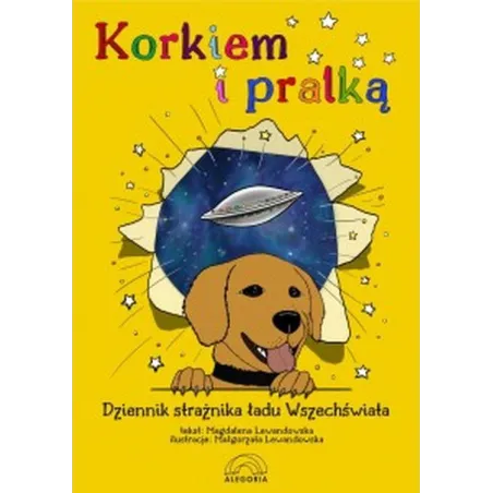 Korkiem I Pralką Czyli Dziennik Strażnika Ładu Wszechświata Korkiem I Pralką Czyli Dziennik Strażnika Ładu Wszechświata