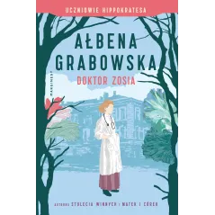 DOKTOR ZOSIA. UCZNIOWIE HIPPOKRATESA Ałbena Grabowska - Marginesy