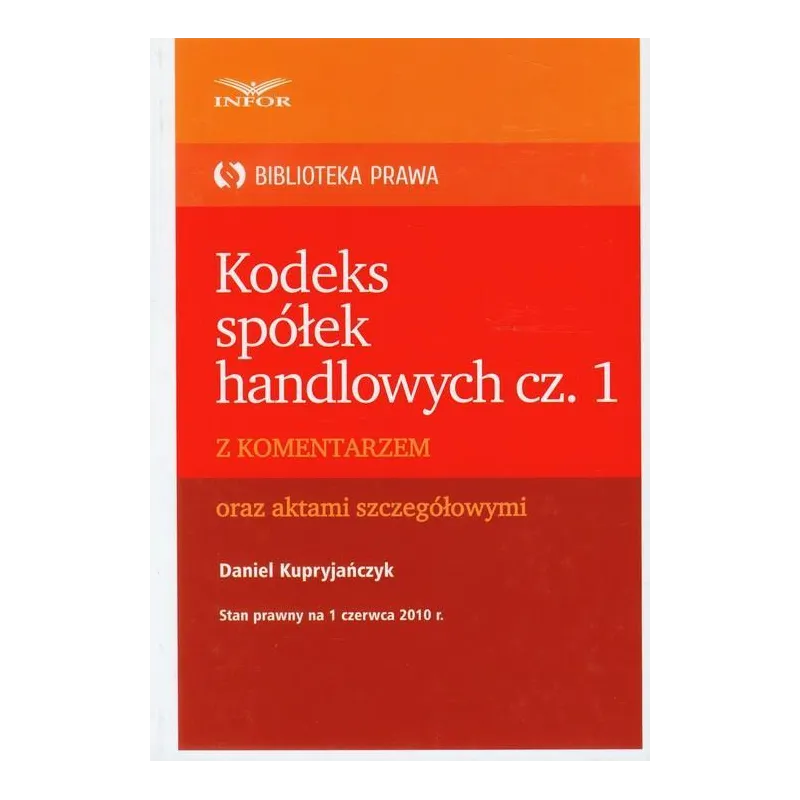 KODEKS SPÓŁEK HANDLOWYCH Z KOMENTARZEM ORAZ AKTAMI SZCZEGÓŁOWYMI Daniel Kupryjańczyk - Infor