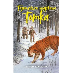 TAJEMNICZA WYPRAWA TOMKA Alfred Szklarski - Muza