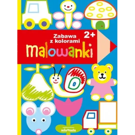 Malowanki. Zabawa Z Kolorami 2+ Malowanki. Zabawa Z Kolorami 2+
