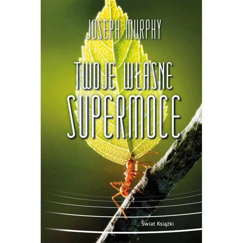 TWOJE WŁASNE SUPERMOCE Joseph Murphy TWOJE WŁASNE SUPERMOCE Joseph Murphy