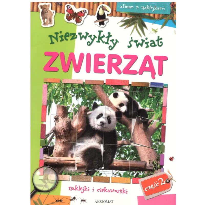 NIEZWYKŁY ŚWIAT ZWIERZĄT ALBUM Z NAKLEJKAMI 2 Magdalena Król - Aksjomat