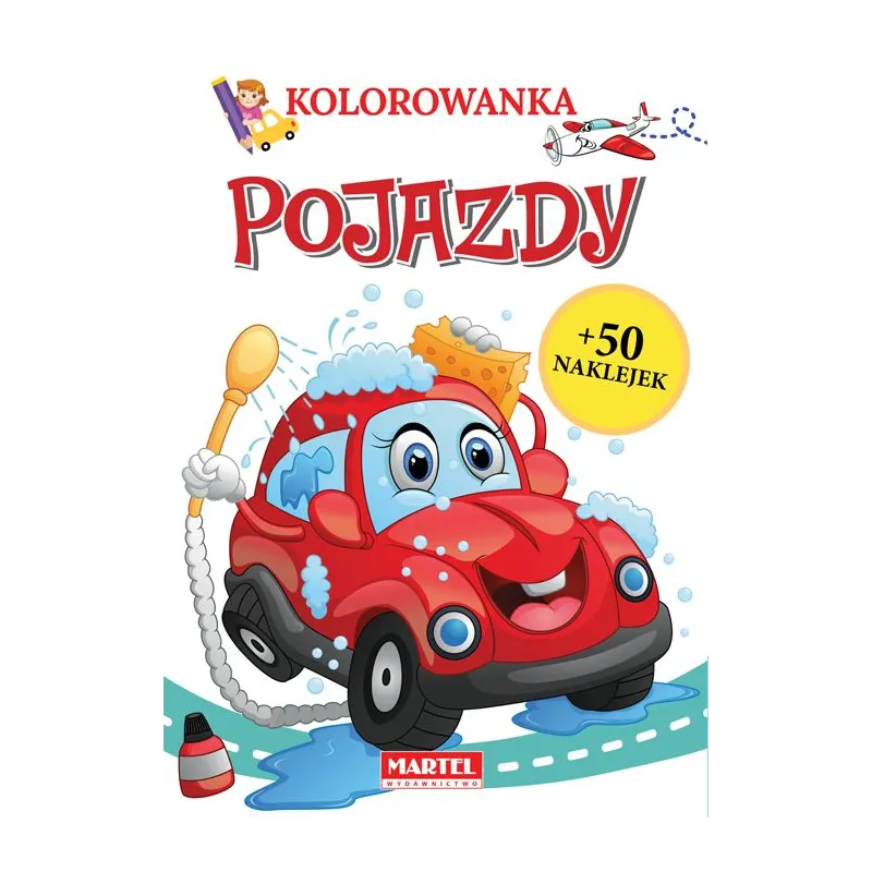 POJAZDY KOLOROWANKA Z NAKLEJKAMI Katarzyna Ratajszczak - Martel POJAZDY KOLOROWANKA Z NAKLEJKAMI Katarzyna Ratajszczak - Martel