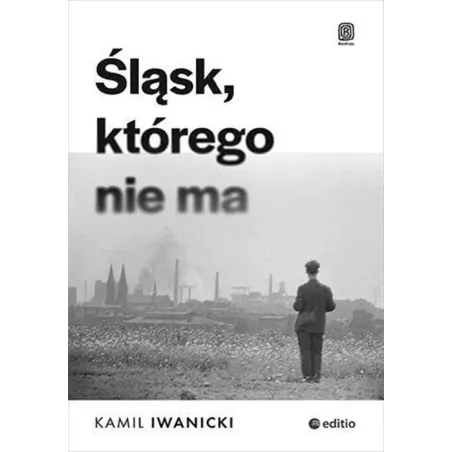 Śląsk, Którego Nie Ma