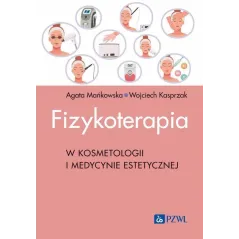 FIZYKOTERAPIA W KOSMETOLOGII I MEDYCYNIE ESTETYCZNEJ
