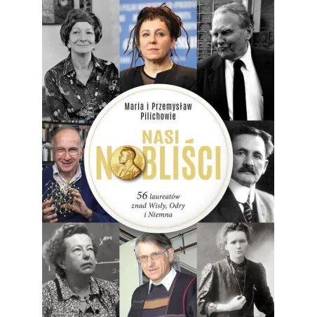 Nasi Nobliści. 56 Laureatów Znad Wisły, Odry I Niemna