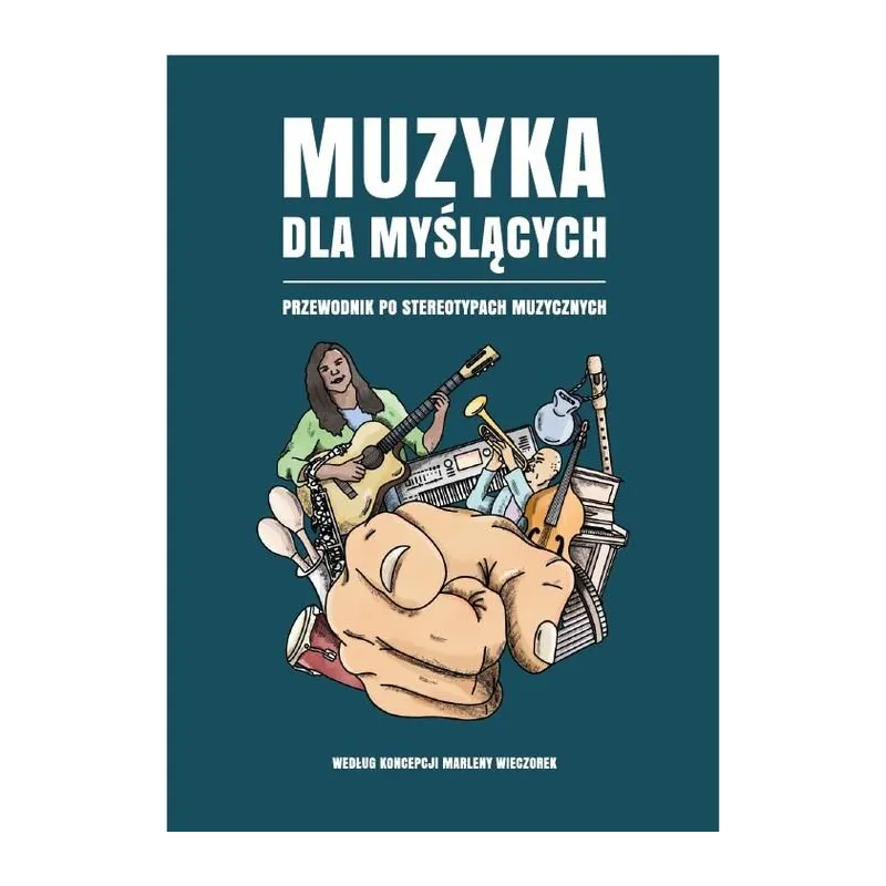 MUZYKA DLA MYŚLĄCYCH. PRZEWODNIK PO STEREOTYPACH MUZYCZNYCH