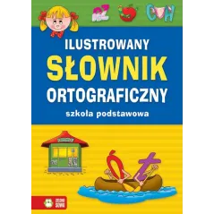 ILUSTROWANY SŁOWNIK ORTOGRAFICZNY SZKOŁA PODSTAWOWA - Zielona Sowa