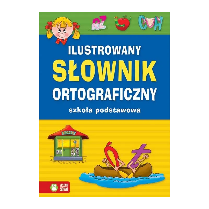 ILUSTROWANY SŁOWNIK ORTOGRAFICZNY SZKOŁA PODSTAWOWA - Zielona Sowa