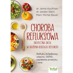 CHOROBA REFLUKSOWA - SKUTECZNA DIETA W KAŻDYM RODZAJU REFLUKSU