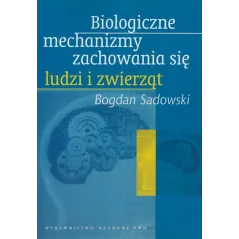 BIOLOGICZNE MECHANIZMY ZACHOWANIA SIĘ LUDZI I ZWIERZĄT