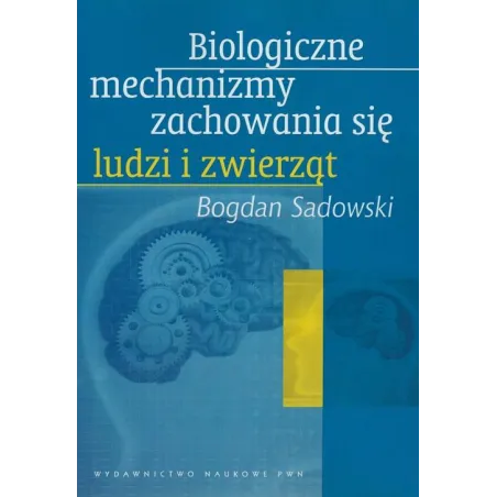 BIOLOGICZNE MECHANIZMY ZACHOWANIA SIĘ LUDZI I ZWIERZĄT
