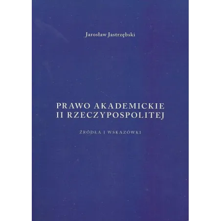 Prawo Akademickie Ii Rzeczypospolitej Jarosław Jastrzębski Prawo Akademickie Ii Rzeczypospolitej Jarosław Jastrzębski